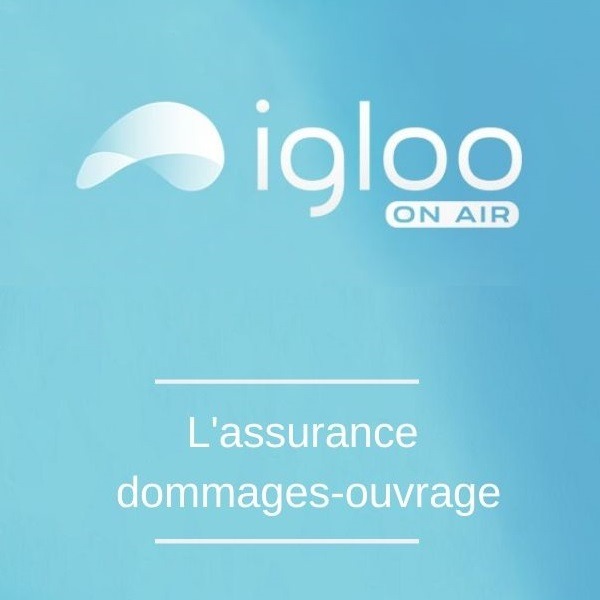 igloo on air l'assurance dommages-ouvrage
